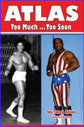 ATLAS: Too Much ... Too Soon by Tony Atlas, with Scott Teal