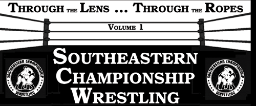 Through the Lens ... Through the Ropes, volume 1: Southeastern Championship Wrestling