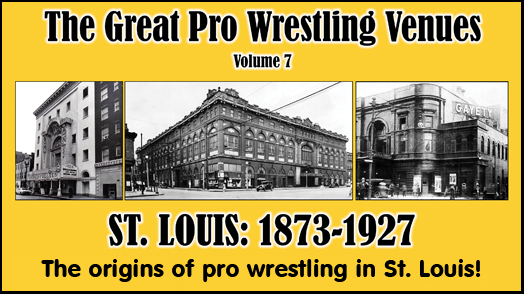 The Great Pro Wrestling Venues, St. Louis: 1873-1927