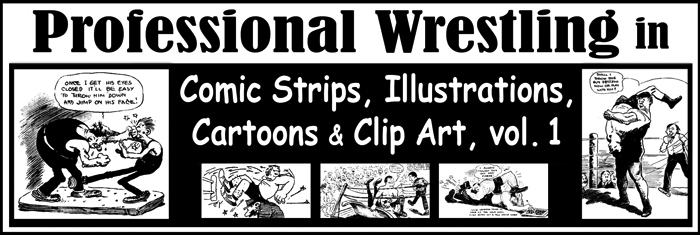 Professional Wrestling in Comic Strips, Illustrations, Cartoons & Clip Art, vol. 1, by Scott Teal