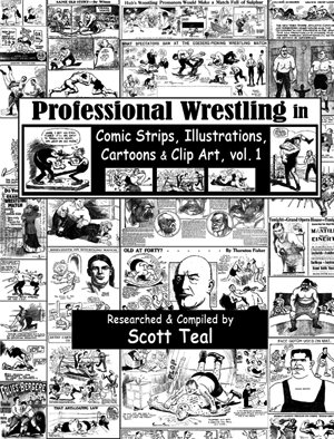 Professional Wrestling in Comic Strips, Illustrations, Cartoons & Clip Art, vol. 1, by Scott Teal