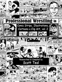 Professional Wrestling in Comic Strips, Illustrations, Cartoons & Clip Art, vol. 2, by Scott Teal