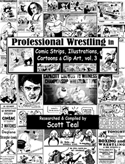 Professional Wrestling in Comic Strips, Illustrations, Cartoons & Clip Art, vol. 3, by Scott Teal
